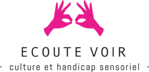 Écoute voir, culture et handicap sensoriel